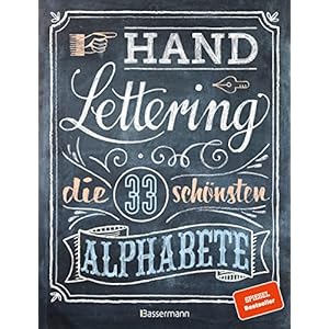 Handlettering. Die 33 schönsten Alphabete mit Rahmen, Ornamenten und Bordüren: Das praktische Vorlagenbuch. Tipps zur Gestaltung von Karten, Anhängern und Tafeln Broschiert – 2. Oktober 2017