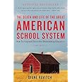 The Death and Life of the Great American School System: How Testing and Choice Are Undermining Education