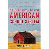 The Death and Life of the Great American School System: How Testing and Choice Are Undermining Education