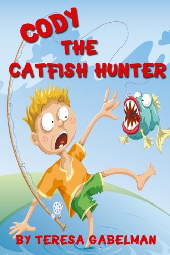 Cody The Catfish Hunter: (Ages 7-10)