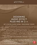 Designing Audio Effect Plug-Ins in C++: With Digital Audio Signal Processing Theory Designing Audio Effect Plug-Ins in C++: With Digital Audio Signal Processing Theory
