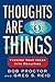 Thoughts Are Things: Turning Your Ideas Into Realities (Prosperity Gospel Series)