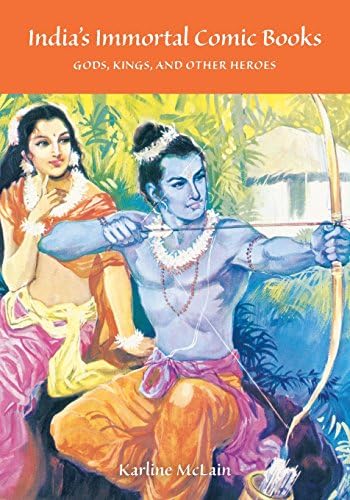 India's Immortal Comic Books: Gods, Kings, and Other Heroes (Contemporary Indian Studies)