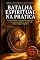 Livro Batalha Espiritual na Prática: Como proteger a sua família, a sua casa e a sua mente usando as armas da fé contra energias negativas (Consciência Universal)