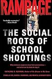 Rampage: The Social Roots of School Shootings