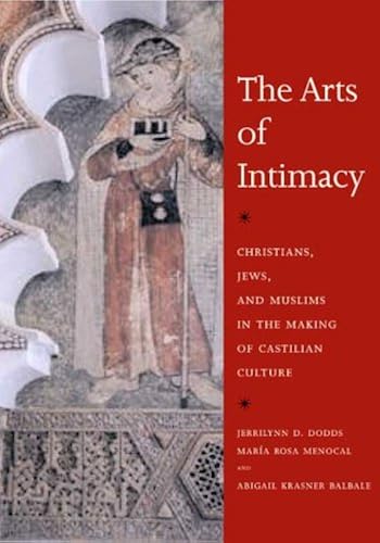 Download The Arts of Intimacy – Christians, Jews and Muslims in the Making of Castilian Culture PDF