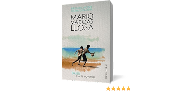 Baietii Si Alte Povestiri Romanian Edition Mario Vargas Llosa 9789735041434 Amazon Com Books
