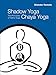Shadow Yoga, Chaya Yoga: The Principles of Hatha Yoga by 