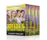 Brides Of New Haven: A Historical Mail Order Bride Series by Charity Phillips