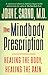 The Mindbody Prescription: Healing the Body, Healing the Pain John E. Sarno Author