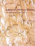 Substance, Memory, Display : Archaeology and Art, , 1902937244