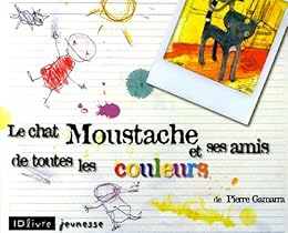 Le  chat Moustache et ses amis de toutes les couleurs
