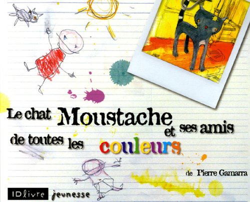 Le  chat Moustache et ses amis de toutes les couleurs