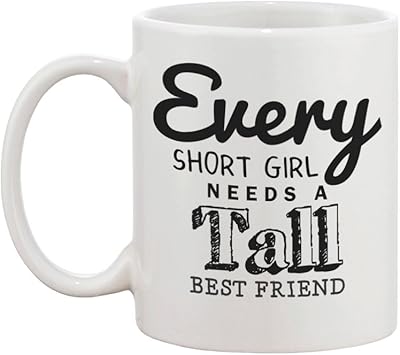 every short girl needs a tall best friend mug