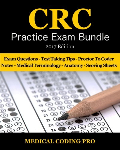 Download CRC Practice Exam Bundle - 2017 Edition: 150 Certified Risk Adjustment Coder Practice Exam Questions & Answers, Tips To Pass The Exam, Medical ... To Reducing Exam Stress, and Scoring Sheets