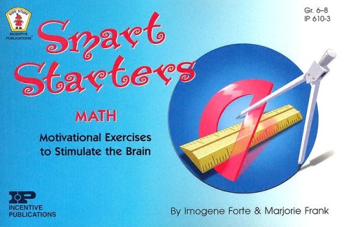 Smart Starters Math: Motivational Exercises to Stimulate the Brain, Grades 6-8