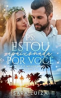 Livro P.S. Estou apaixonada por você: Ele é o melhor amigo do meu pai.