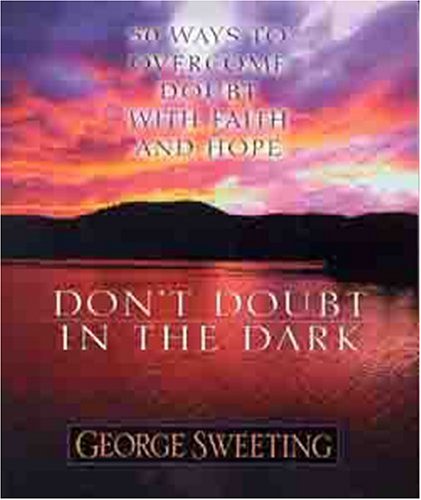 Don't Doubt in the Dark by George Sweeting