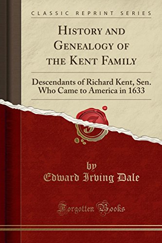 R.e.a.d History and Genealogy of the Kent Family: Descendants of Richard Kent, Sen. Who Came to America in 1<br />D.O.C