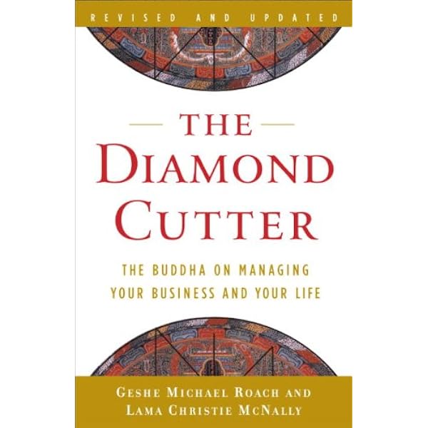 The Diamond Cutter: The Buddha on Managing Your Business and Your Life - Kindle edition by Roach, Geshe Michael , McNally, Lama Christie. Politics & Social Sciences Kindle eBooks @ Amazon.com. The Diamond Cutter: The Buddha on Managing Your Business and Your Life - Kindle edition by Roach, Geshe Michael , McNally, Lama Christie. Politics & Social Sciences Kindle eBooks @ Amazon.com.