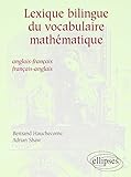 Lexique bilingue du vocabulaire mathématique : anglais-français, français-anglais by 