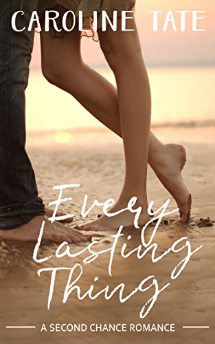 Every Lasting Thing: A Second Chance Romance by [Tate, Caroline]