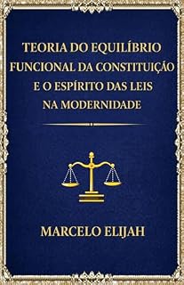 Livro Teoria do Equilíbrio Funcional da Constituição e o Espírito das Leis na Modernidade : Funcionamento constitucional entre norma, realidade e complexidade moderna