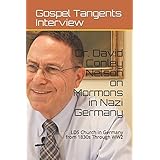 Dr. David Conley Nelson on Mormons in Nazi Germany: LDS Church in Germany from 1830s Through WW2