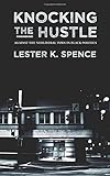 Knocking the Hustle: Against the Neoliberal Turn in Black Politics