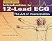 Introduction to 12-Lead ECG: The Art of Interpretation: .