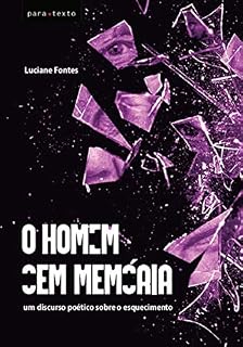 Livro O Homem sem memória: Um discurso poético sobre o esquecimento