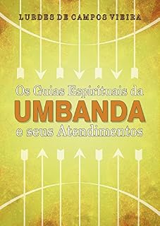 Livro Os Guias Espirituais da Umbanda e Seus Atendimentos