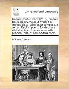 Licentia poetica discuss�d: or, the true test of poetry. Without which