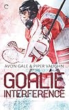 Goalie Interference: A Sports Romance (Hat Trick Book 2) by