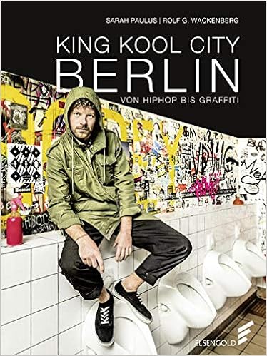 King Kool City Berlin Von Hiphop Bis Graffiti Amazon De Sarah Paulus Rolf G Wackenberg Bucher King Kool City Berlin Von Hiphop Bis Graffiti Amazon De Sarah Paulus Rolf G Wackenberg Bucher