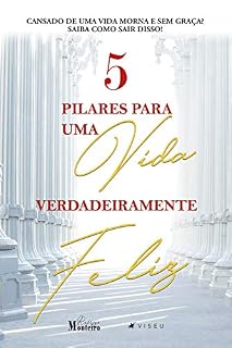 Livro 5 pilares para uma vida verdadeiramente feliz