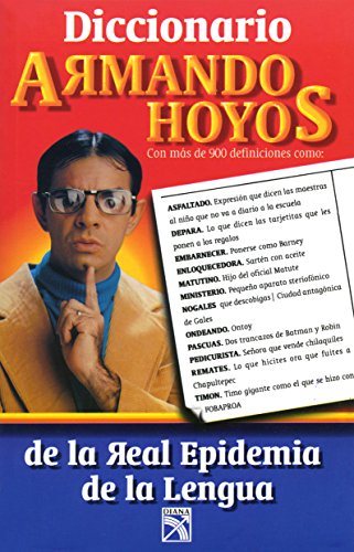 Diccionario Armando Hoyos, De la Real Epidemia de la Lengua (Spanish Edition)