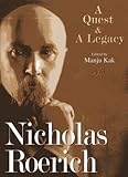 Nicholas Roerich: A Quest and a Legacy by