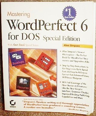 Mastering Wordperfect 6 for DOS (Special Edition) by Alan Simpson
