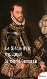 Un siècle d'or espagnol : Vers 1525 - vers 1648 by 
