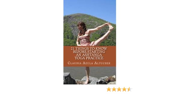 21 Things to Know Before Starting an Ashtanga Yoga Practice (English Edition)