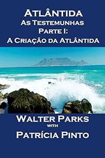 Livro Atlântida As Testemunhas - Parte I: A Criação da Atlântida
