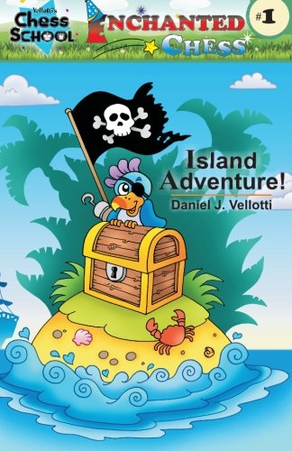 Island Adventure! (Enchanted Chess) (Volume 1) by Daniel J. Vellotti