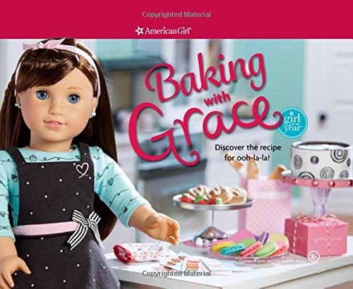 Baking With Grace: Discover the Recipe for Ooh-La-La! (American Girl)