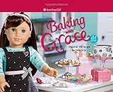 Baking with Grace: Discover the Recipe for Ooh La La! (American Girl)