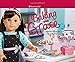 Baking with Grace: Discover the Recipe for Ooh La La! (American Girl)