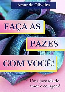 Livro Faça as Pazes com Você! : Uma Jornada de Amor e Coragem