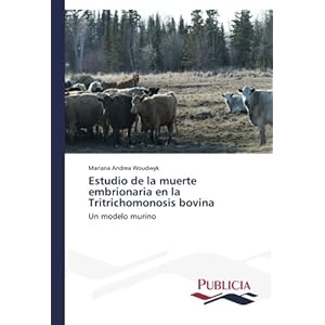 Estudio de la muerte embrionaria en la Tritrichomonosis bovina: Un modelo murino (Spanish Edition)