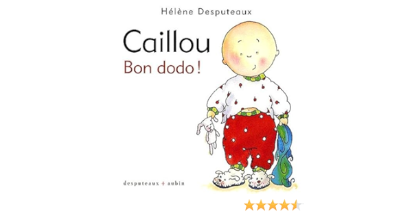 Amazon Com Caillou Bon Dodo 9782923506197 Desputeaux Helene Books