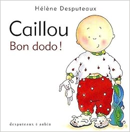Caillou Bon Dodo Desputeaux Helene 9782923506197 Amazon Com Books